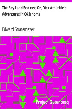 [Gutenberg 20618] • The Boy Land Boomer; Or, Dick Arbuckle's Adventures in Oklahoma